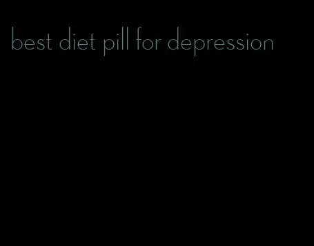 best diet pill for depression