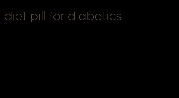 diet pill for diabetics