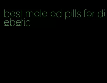 best male ed pills for diebetic