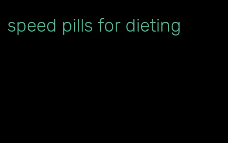 speed pills for dieting