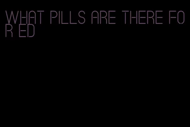 what pills are there for ed