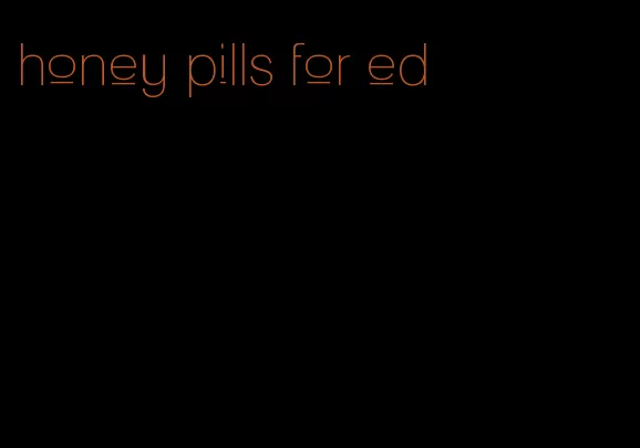 honey pills for ed