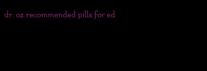 dr. oz recommended pills for ed