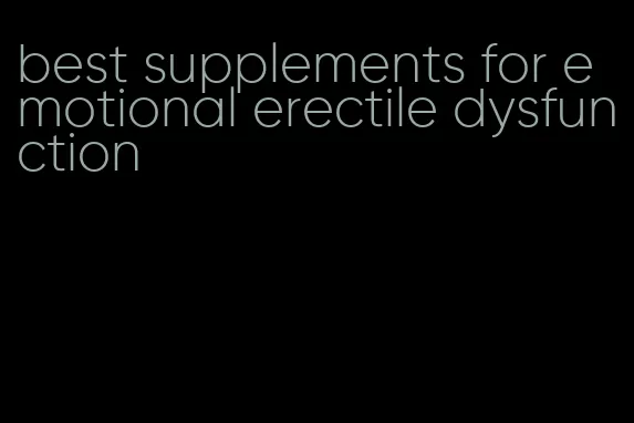 best supplements for emotional erectile dysfunction