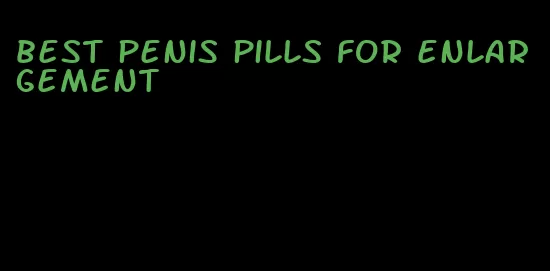 best penis pills for enlargement