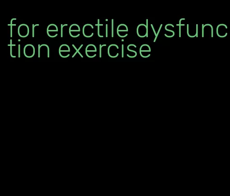 for erectile dysfunction exercise