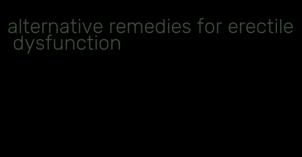 alternative remedies for erectile dysfunction