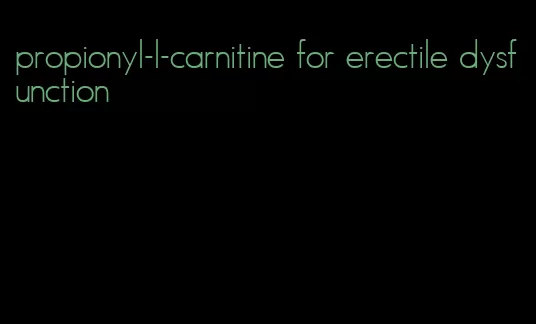 propionyl-l-carnitine for erectile dysfunction