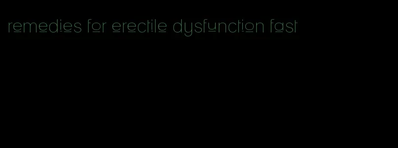 remedies for erectile dysfunction fast