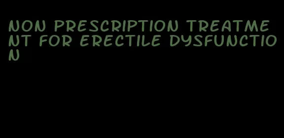 non prescription treatment for erectile dysfunction