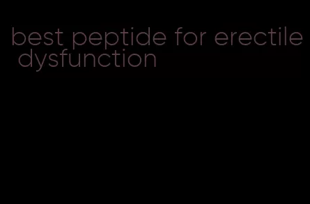 best peptide for erectile dysfunction