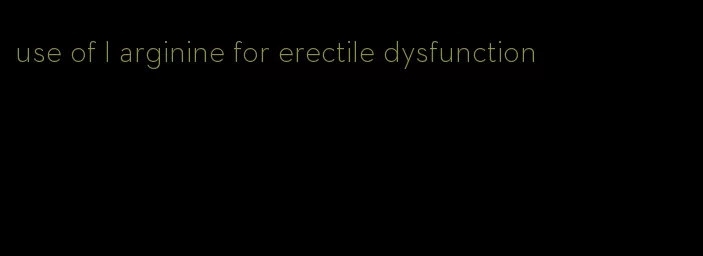 use of l arginine for erectile dysfunction