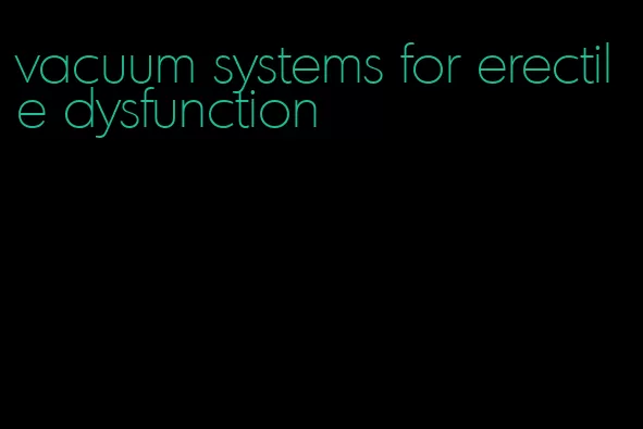 vacuum systems for erectile dysfunction