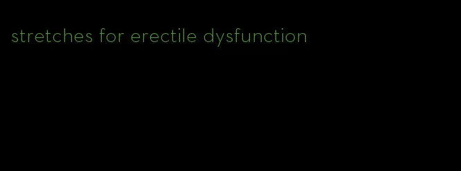 stretches for erectile dysfunction