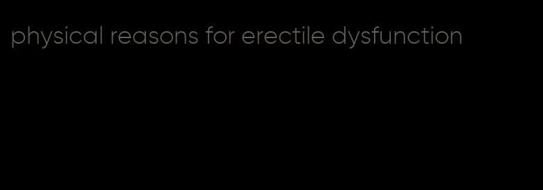 physical reasons for erectile dysfunction