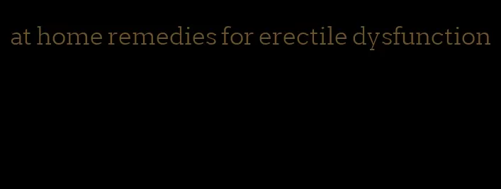 at home remedies for erectile dysfunction