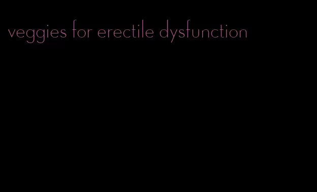 veggies for erectile dysfunction