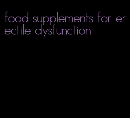 food supplements for erectile dysfunction