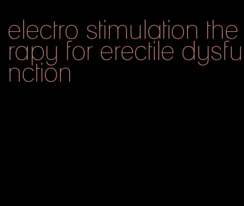 electro stimulation therapy for erectile dysfunction