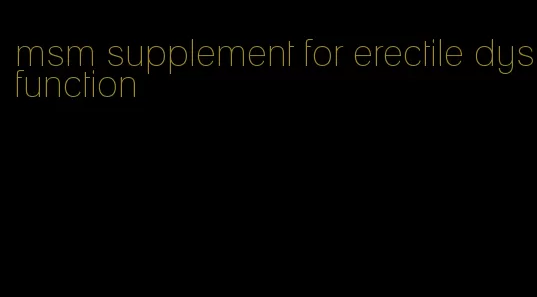 msm supplement for erectile dysfunction