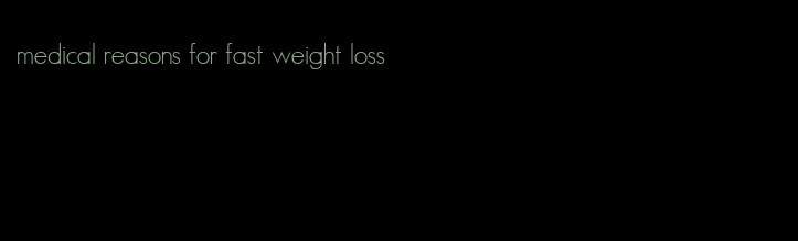 medical reasons for fast weight loss