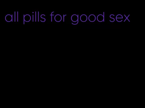 all pills for good sex