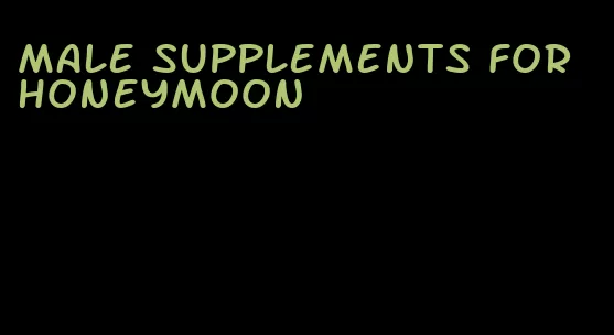 male supplements for honeymoon