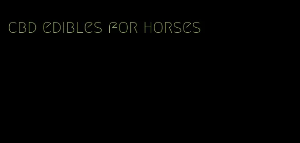 cbd edibles for horses