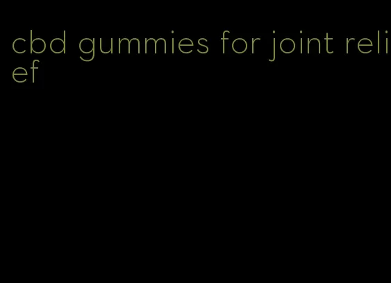 cbd gummies for joint relief