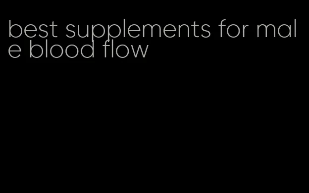 best supplements for male blood flow