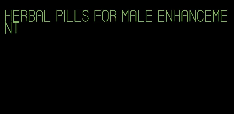 herbal pills for male enhancement