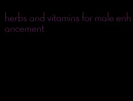 herbs and vitamins for male enhancement