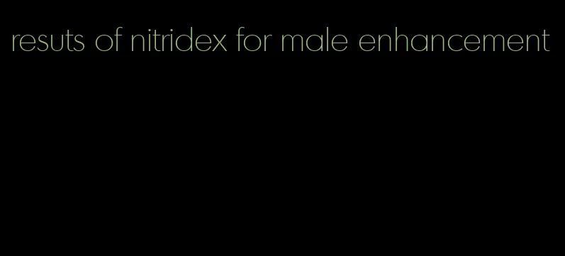 resuts of nitridex for male enhancement