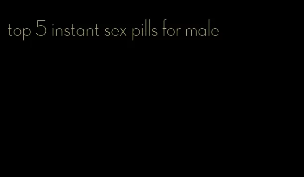 top 5 instant sex pills for male