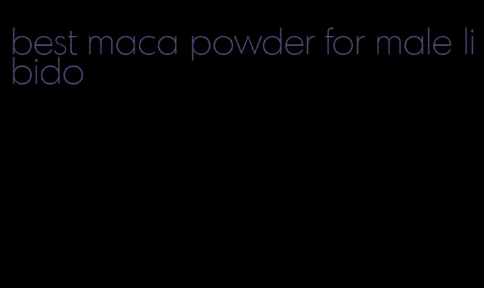 best maca powder for male libido