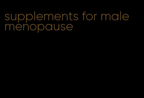 supplements for male menopause