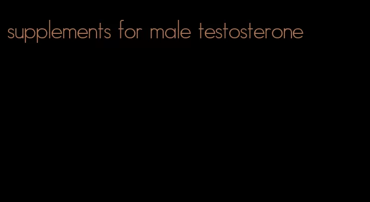 supplements for male testosterone