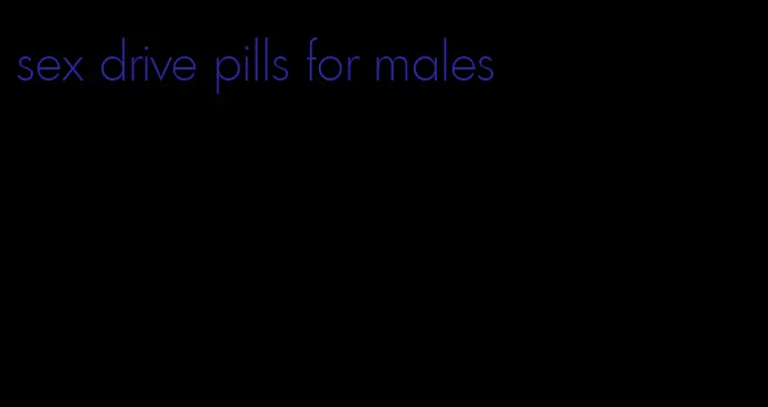 sex drive pills for males