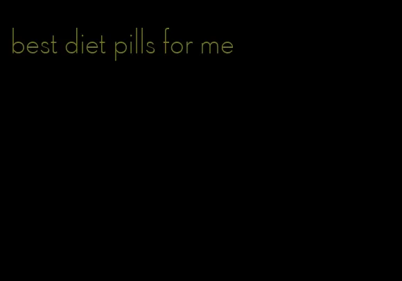 best diet pills for me