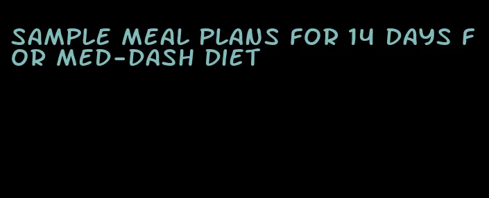 sample meal plans for 14 days for med-dash diet