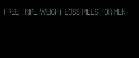 free trial weight loss pills for men