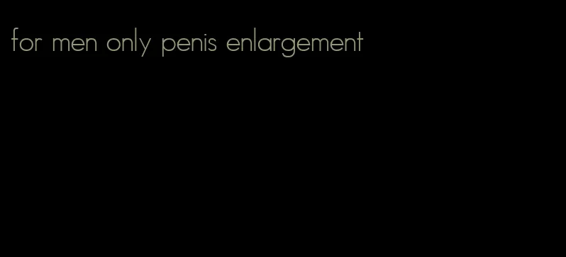 for men only penis enlargement