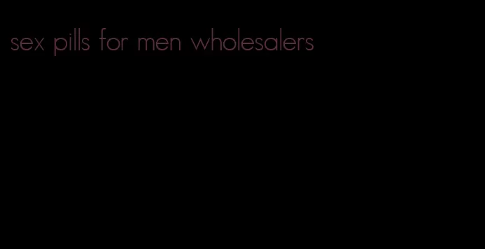 sex pills for men wholesalers