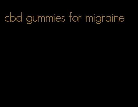 cbd gummies for migraine