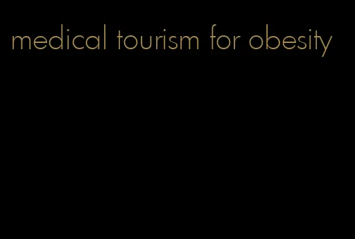 medical tourism for obesity