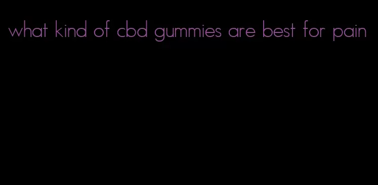 what kind of cbd gummies are best for pain