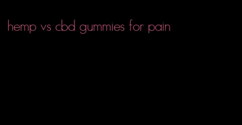 hemp vs cbd gummies for pain