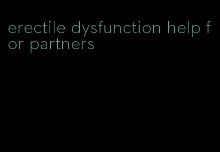 erectile dysfunction help for partners