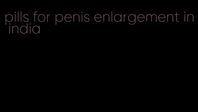 pills for penis enlargement in india