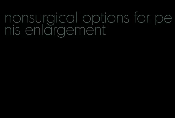 nonsurgical options for penis enlargement